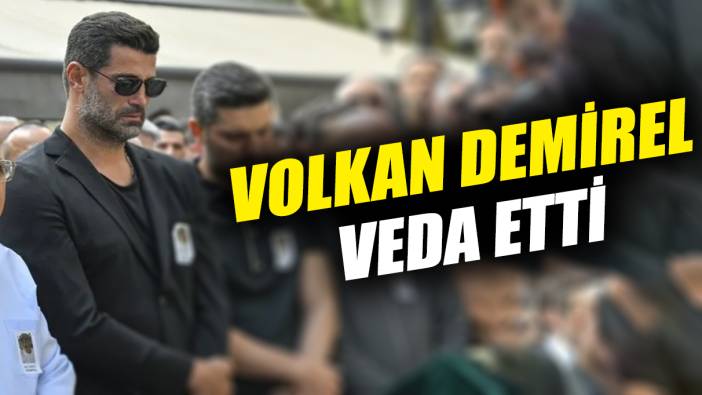 Volkan Demirel veda etti