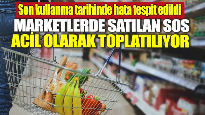 Marketlerde satılan sos acil olarak toplatılıyor! Son kullanma tarihinde hata tespit edildi