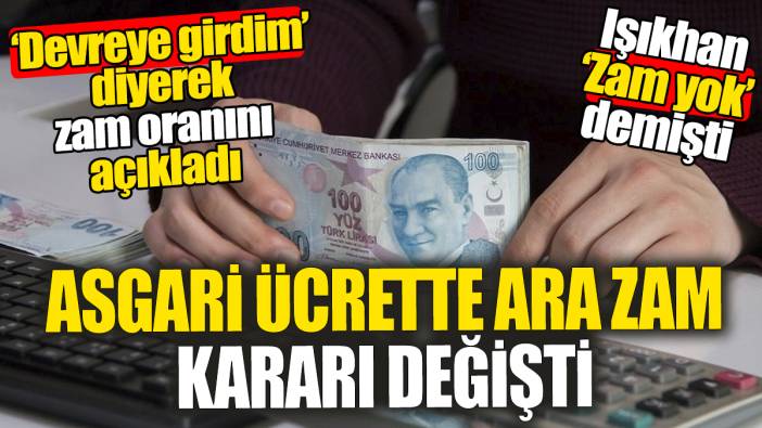 Asgari ücrette ara zam kararı değişti. ‘Devreye girdim’ diyerek yeni zam oranını açıkladı