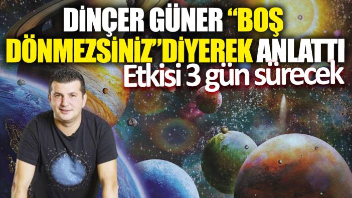 Dinçer Güner "Boş dönmezsiniz" diyerek anlattı: Etkisi 3 gün sürecek