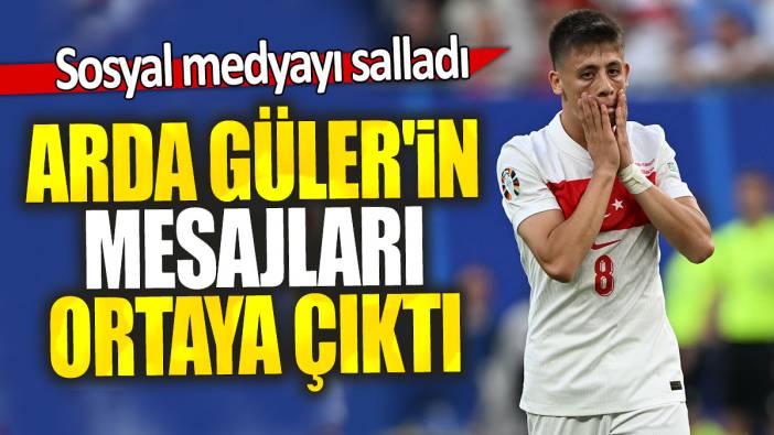 Arda Güler'in mesajları ortaya çıktı: Sosyal medyayı salladı