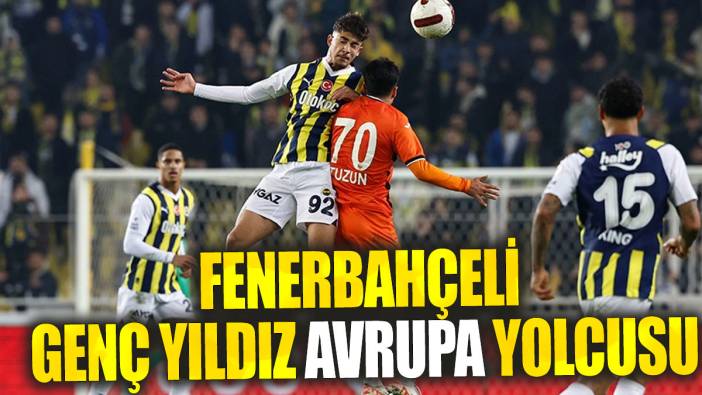 Fenerbahçeli genç yıldız Avrupa yolcusu