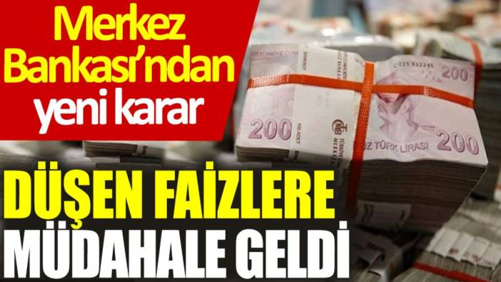 Merkez Bankası’ndan yeni karar: Düşen faizlere müdahale geldi