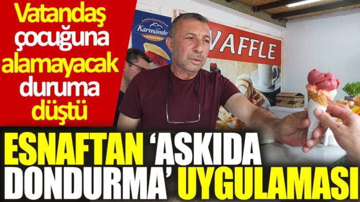 Esnaftan ‘askıda dondurma’ uygulaması: Vatandaş çocuğuna alamayacak duruma düştü