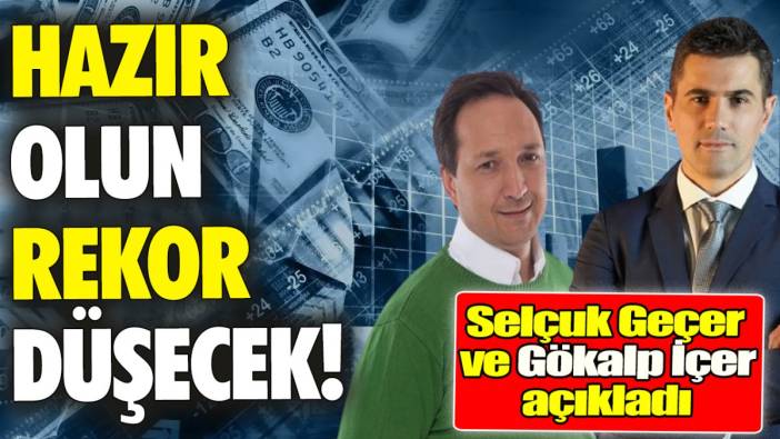 Selçuk Geçer ve Gökalp İçer: Hazır olun rekor düşecek!
