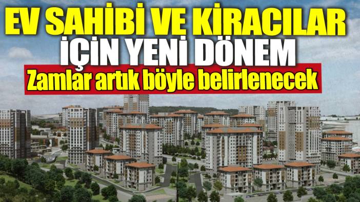 Ev sahibi ve kiracılar için yeni dönem! Zamlar artık böyle belirlenecek