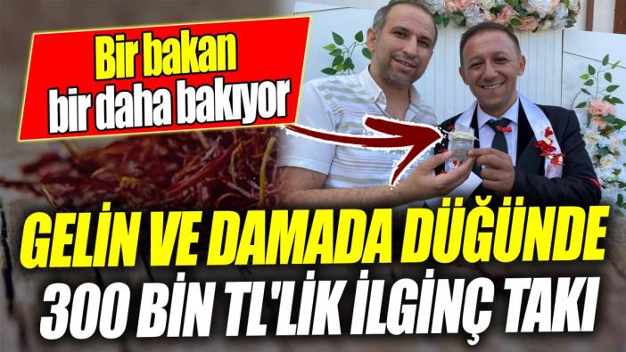 Gelin ve damada düğünde 300 bin TL'lik ilginç takı 'Bir bakan bir daha bakıyor'