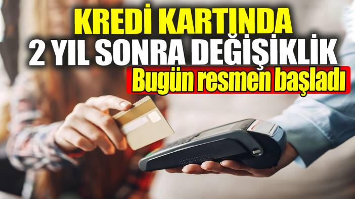 Kredi kartında 2 yıl sonra değişiklik! Bugün yürürlüğe girdi
