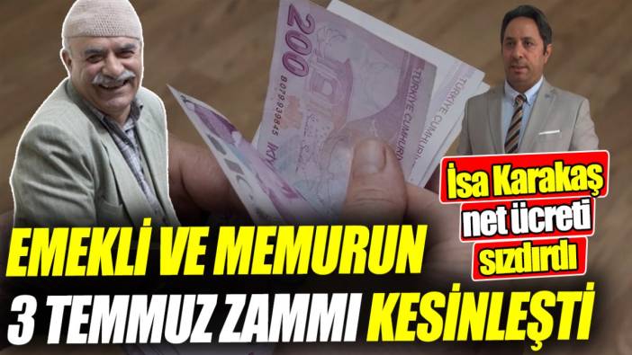 SGK Uzmanı İsa Karakaş net ücreti sızdırdı: Emekli ve memurun 3 Temmuz zammı kesinleşti