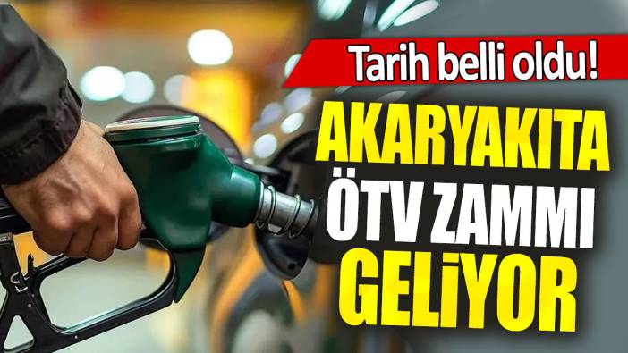 Akaryakıta ÖTV zammı geliyor: Tarih belli oldu!