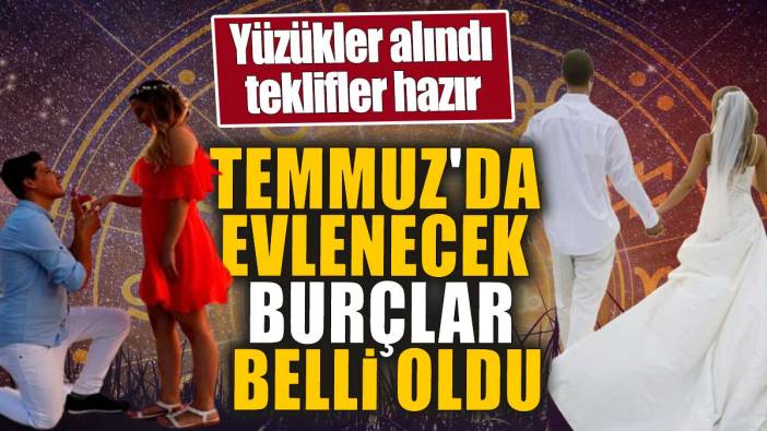 Temmuz'da evlenecek burçlar belli oldu. Yüzükler alındı teklifler hazır