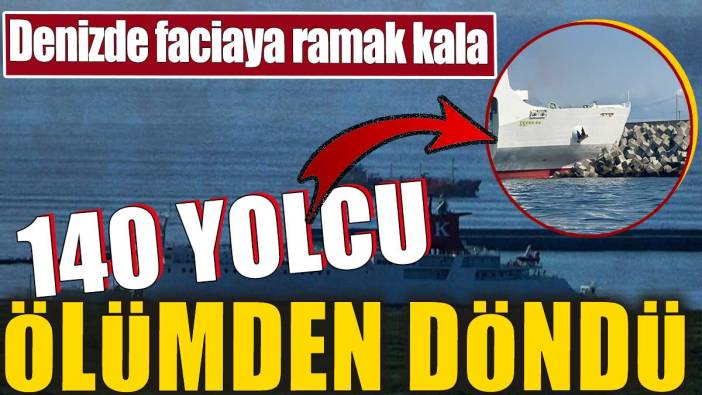 Denizde faciaya ramak kala: 140 yolcu ölümden döndü