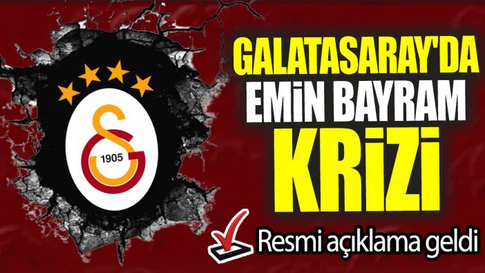 Galatasaray'da Emin Bayram krizi: Resmi açıklama geldi