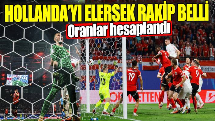 A Milli Takımımız çeyrek finalde Hollanda'yı yenerse rakip belli. Oranlar hesaplandı