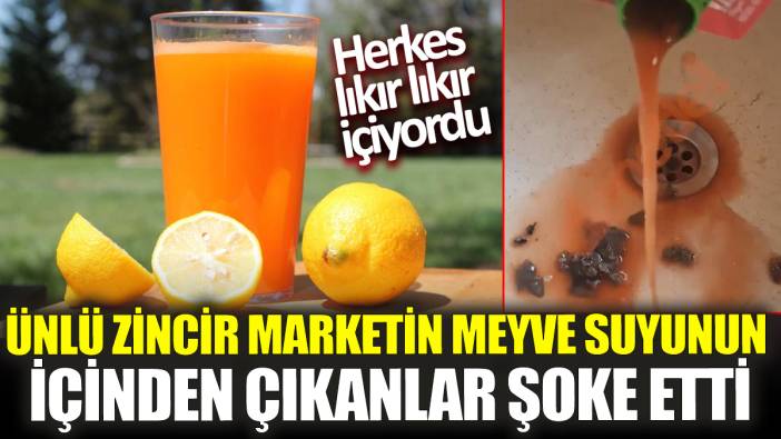 Ünlü zincir marketin meyve suyunun içinden çıkanlar şoke etti! Herkes lıkır lıkır içiyordu