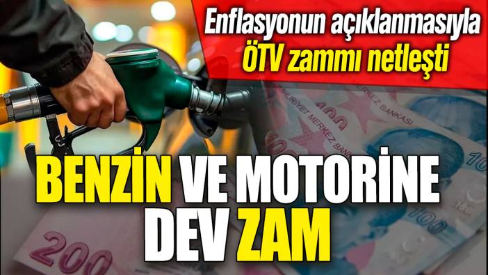 Benzin ve motorine dev zam! Enflasyonun açıklanmasıyla ÖTV zammı netleşti