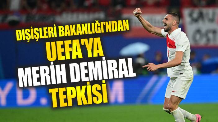Dışişleri Bakanlığı'ndan UEFA'ya Merih Demiral tepkisi