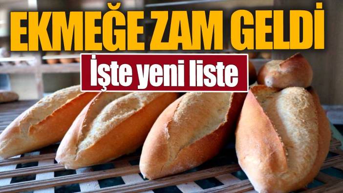 Ekmeğe zam geldi. İşte yeni liste