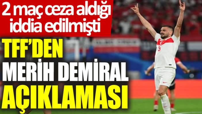 TFF’den Merih Demiral açıklaması. 2 maç ceza aldığı iddia edilmişti