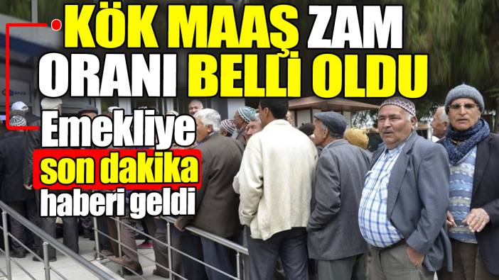 Kök maaş zam oranı belli oldu. Emekliye son dakika haberi geldi