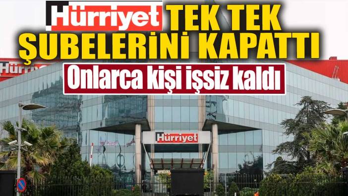 Hürriyet tek tek şubelerini kapattı. Onlarca kişi işsiz kaldı