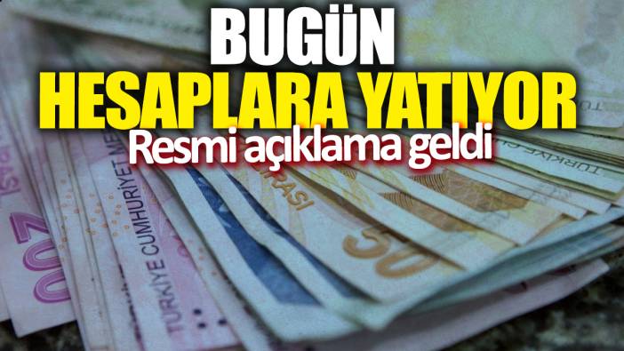 Bugün hesaplara yatıyor! Resmi açıklama geldi