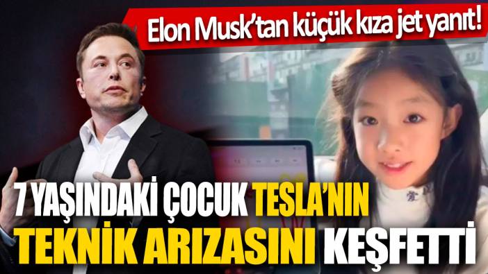 Elon Musk’tan küçük kıza jet yanıt! 7 yaşındaki çocuk Tesla’nın teknik arızasını keşfetti!