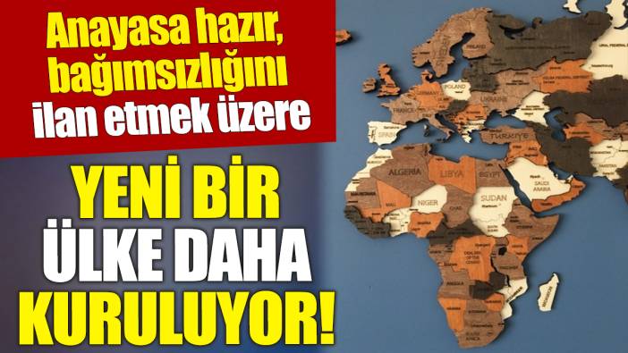 Yeni bir ülke daha kuruluyor! Anayasa hazır, bağımsızlığını ilan etmek üzere