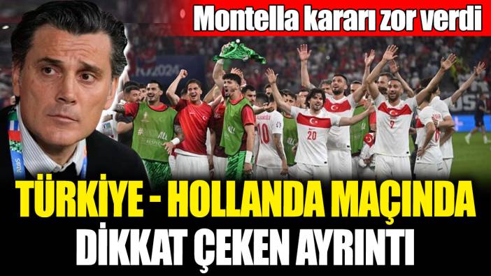 Türkiye - Hollanda maçında dikkat çeken ayrıntı! Montella kararını verdi