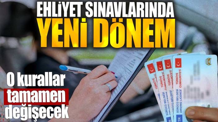 Ehliyet sınavlarında yeni dönem. O kurallar tamamen değişecek