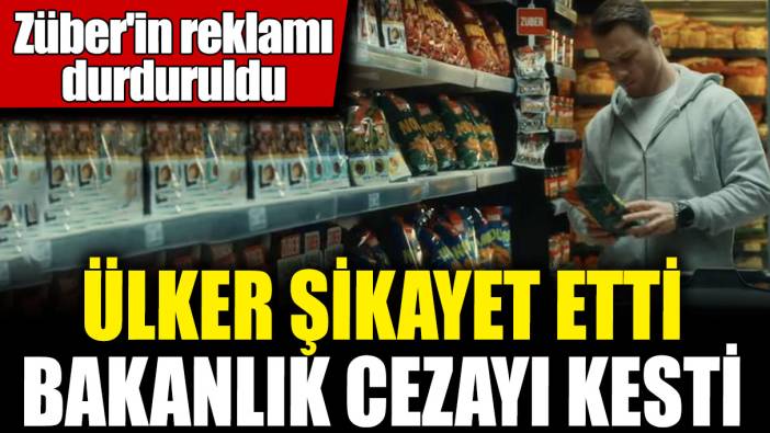 Ülker şikayet etti Bakanlık cezayı kesti! Züber'in reklamı durduruldu