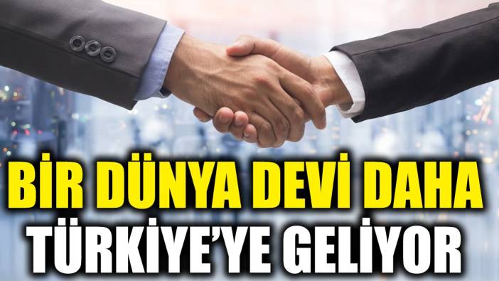Bir dünya devi daha Türkiye’ye geliyor ‘Bakan Kaçır resmen açıkladı’