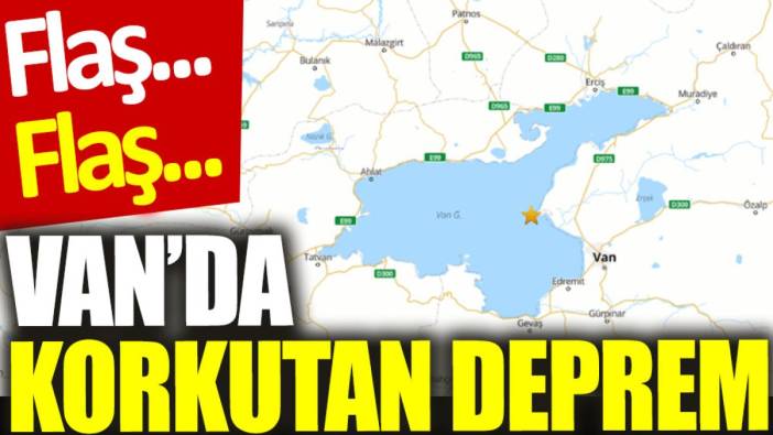 Van’da korkutan deprem