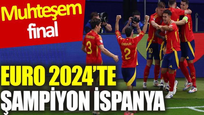 EURO 2024’te şampiyon İspanya