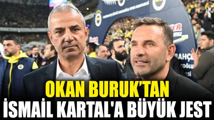 Okan Buruk'tan İsmail Kartal'a büyük jest