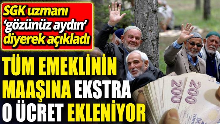 SGK uzmanı ‘gözünüz aydın’ diyerek açıkladı ‘Tüm emeklinin maaşına ekstra o ücret ekleniyor’