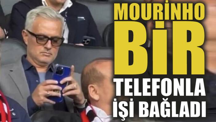 Mourinho bir telefonla işi bağladı