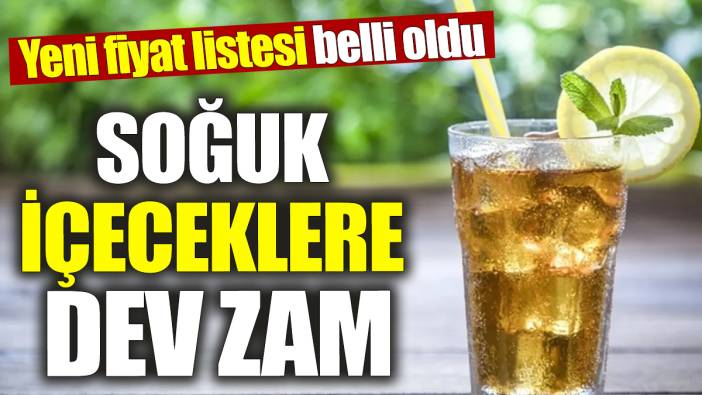 Soğuk içeceklere dev zam! Yeni fiyat listesi belli oldu