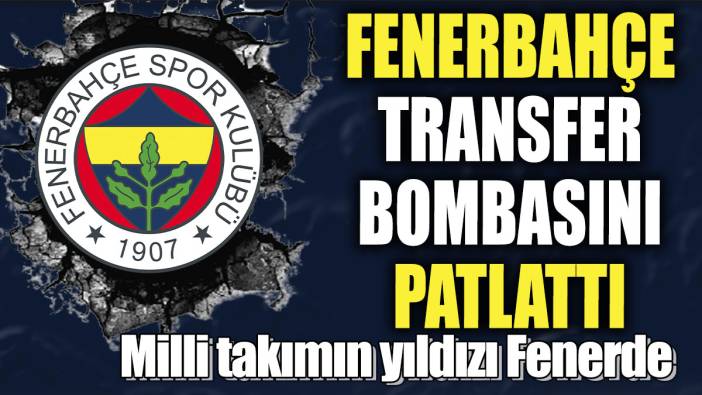 Fenerbahçe transfer bombasını patlattı! Milli takımın yıldızı Fenerde