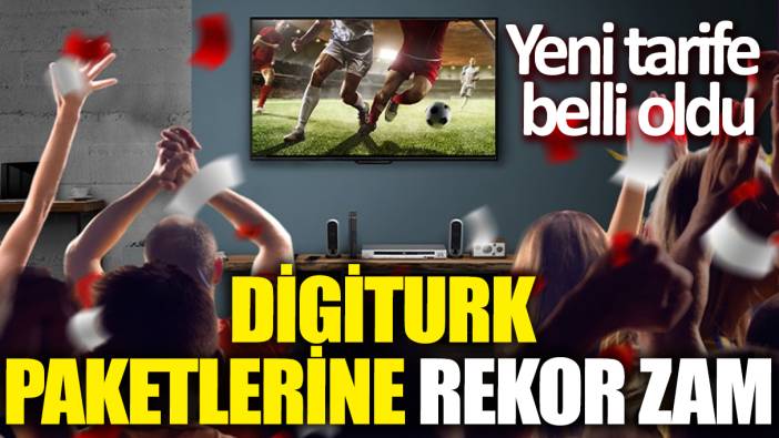Digiturk paketlerine rekor zam! Yeni tarife belli oldu