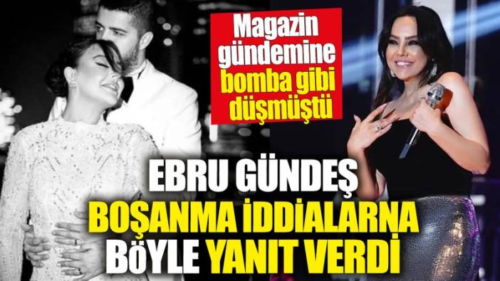 Ebru Gündeş boşanma iddialarına böyle yanıt verdi! Magazin gündemine bomba gibi düşmüştü