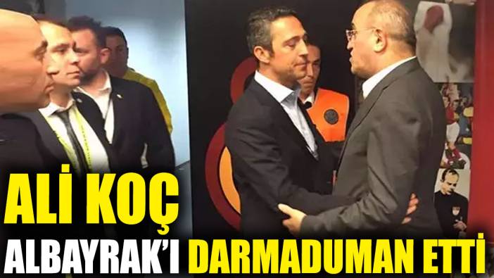 Ali Koç Abdürrahim Albayrak'ı darmaduman etti