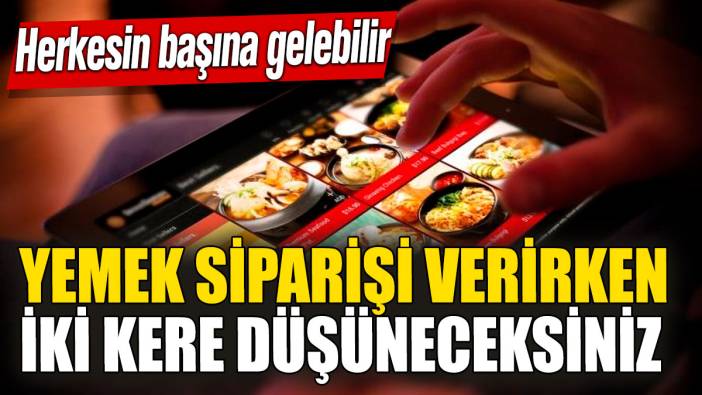 Yemek siparişi verirken iki kere düşüneceksiniz! Herkesin başına gelebilir