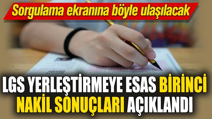 LGS Yerleştirmeye esas birinci nakil sonuçları açıklandı