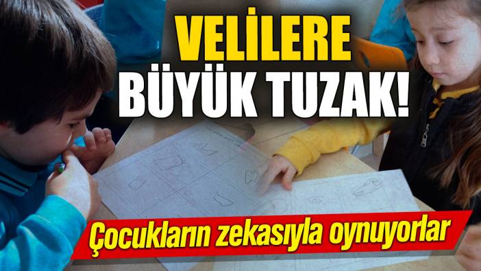 Velilere büyük tuzak! Çocukların zekasıyla oynuyorlar