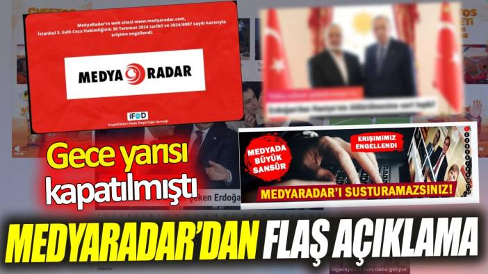 MedyaRadar’dan flaş açıklama ‘Gece yarısı kapatılmıştı’