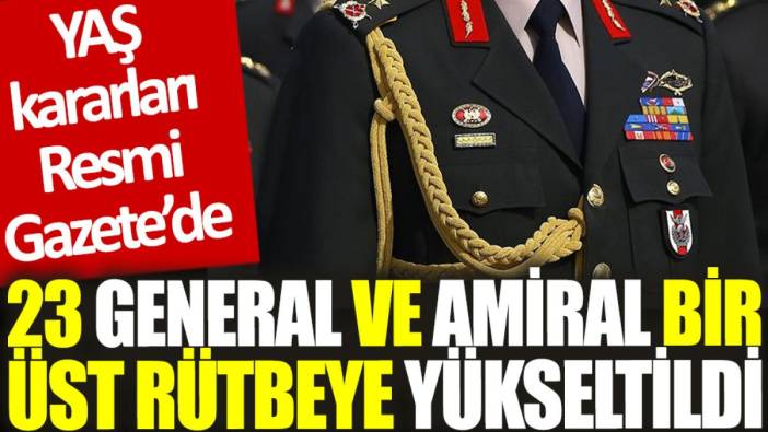 YAŞ kararları Resmi Gazete’de: 23 general ve amiral bir üst rütbeye yükseltildi