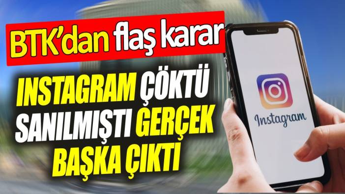 Instagram çöktü sanılmıştı, gerçek başka çıktı ‘BTK’dan flaş karar’