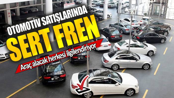 Otomotiv satışlarında sert fren: Araç alacak herkesi ilgilendiriyor