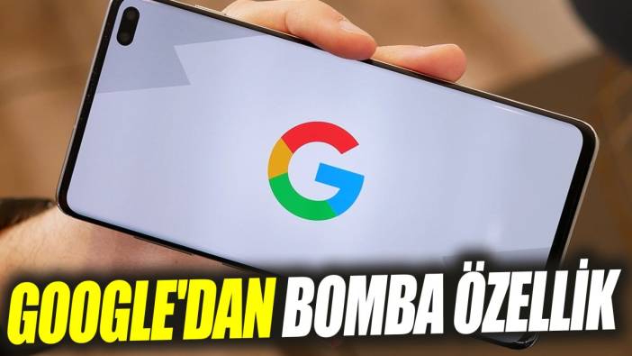 Google'dan bomba özellik! Gençler bayram edecek